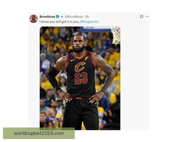 41岁詹皇单核再征季后赛湖媒热议盼死亡之瞳重现辉煌